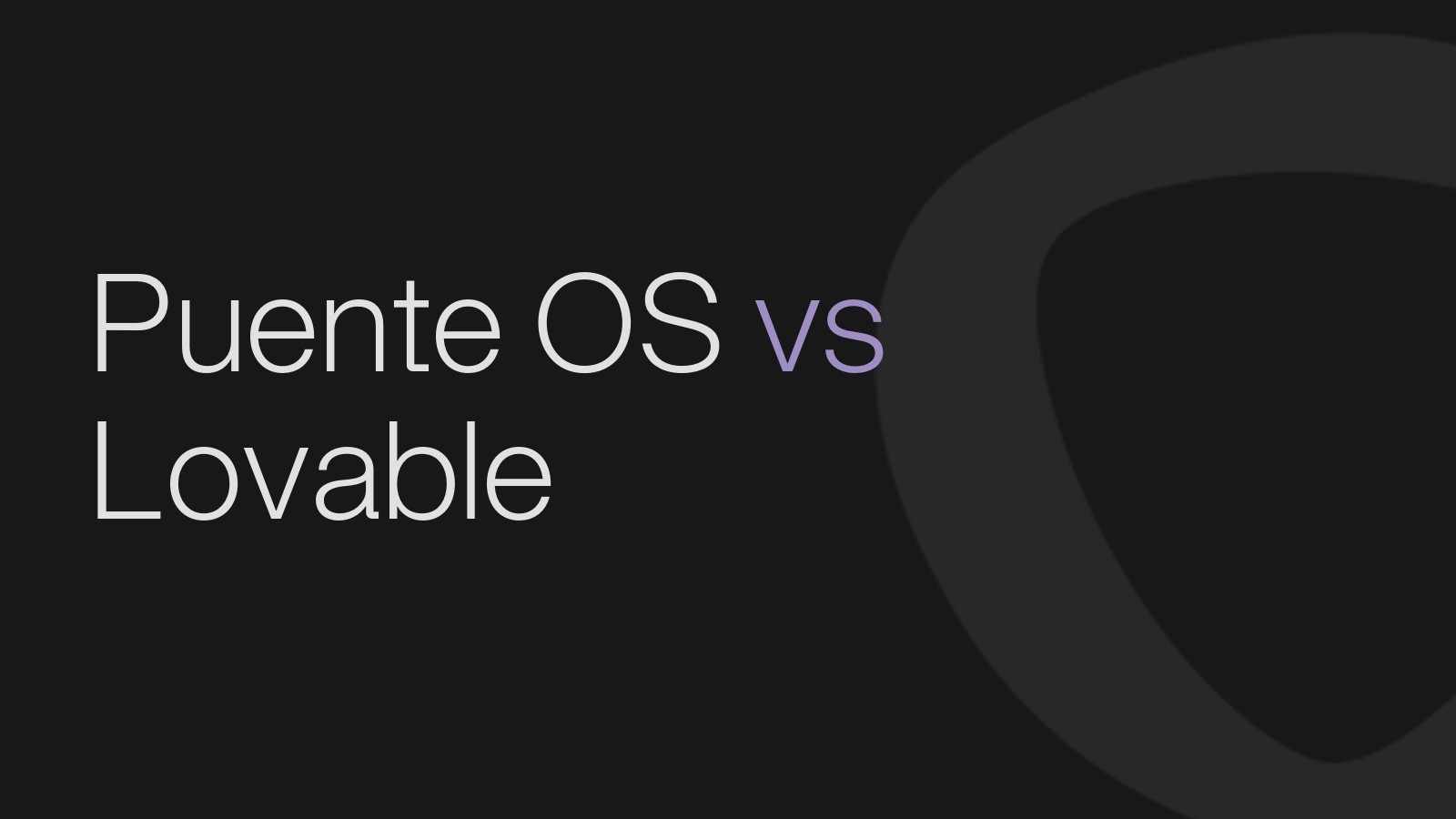 Puente OS vs Lovable: de la idea a la app, y de la app al proceso en producción