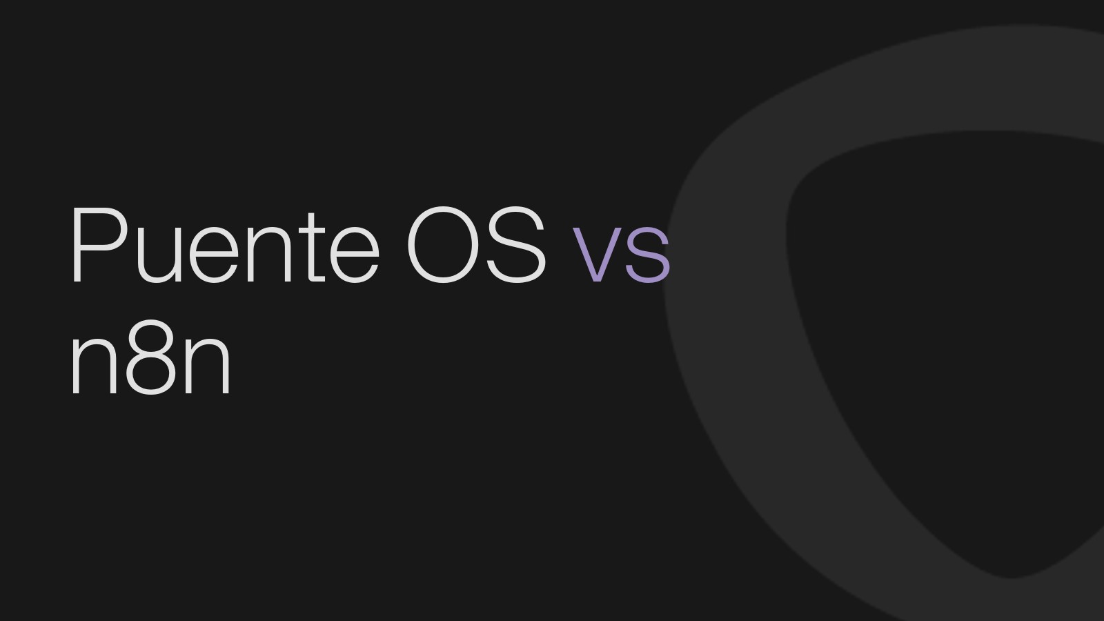 Puente OS vs n8n: del workflow al sistema que opera tu negocio