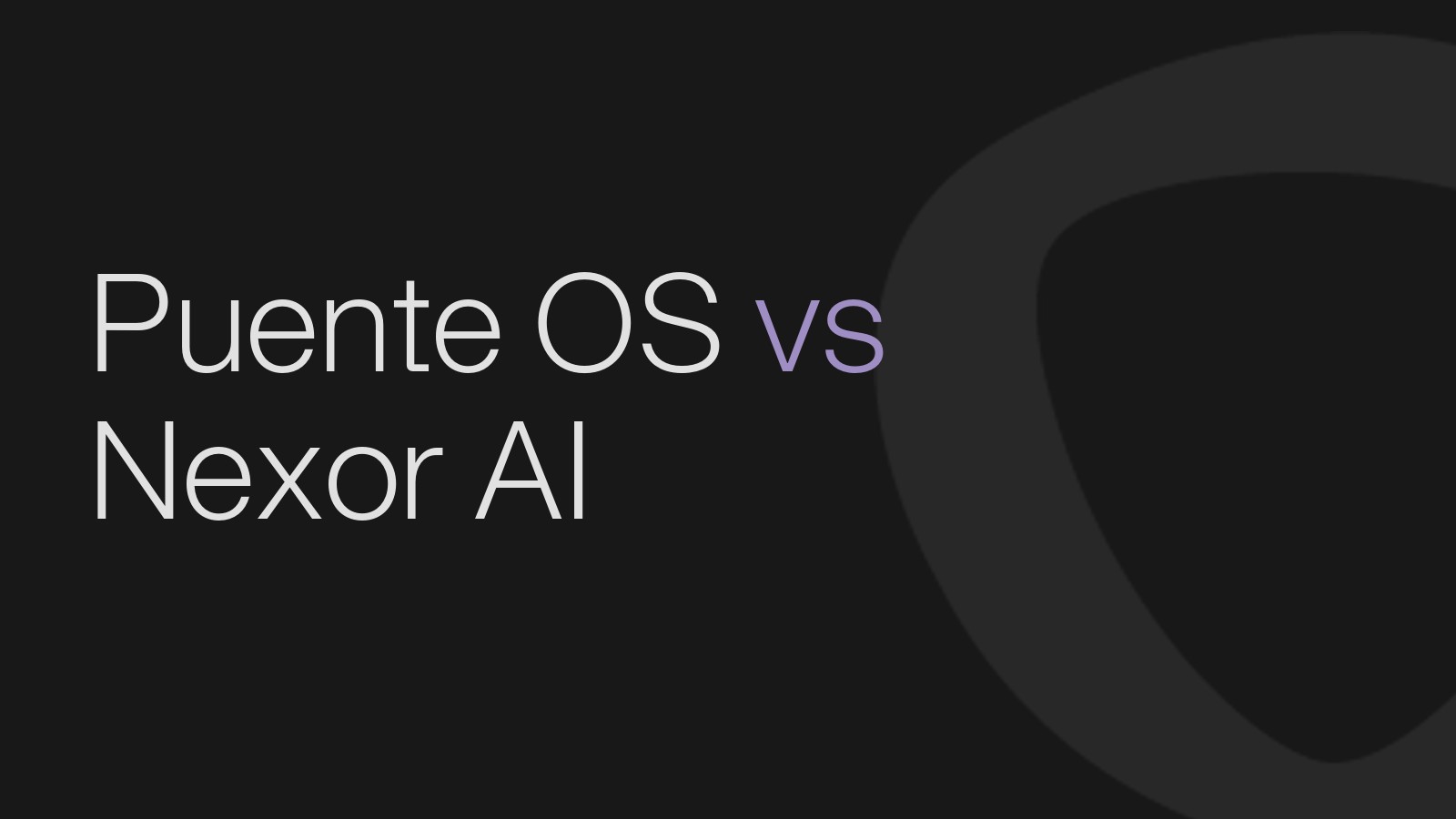 Puente OS vs Nexor AI: de la relación comercial al ciclo completo